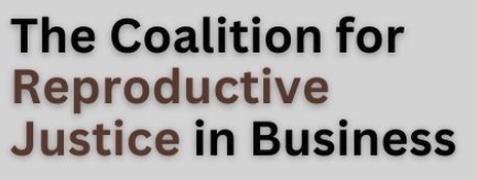 The Coalition for Reproductive Justice in Business